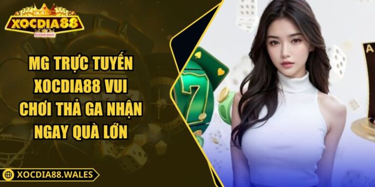 MG Trực Tuyến XOCDIA88 Vui Chơi Thả Ga Nhận Ngay Quà Lớn 1 MG Trực Tuyến XOCDIA88 Vui Chơi Thả Ga Nhận Ngay Quà Lớn